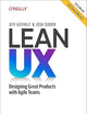 Lean UX: Designing Great Products with Agile Teams