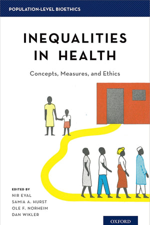Inequalities in Health: Concepts, Measures, and Ethics (Population-Level Bioethics)
