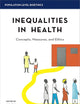 Inequalities in Health: Concepts, Measures, and Ethics (Population-Level Bioethics)