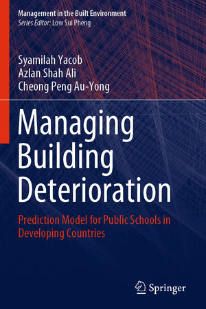 Managing Building Deterioration: Prediction Model for Public Schools in Developing Countries (Management in the Built Environment)