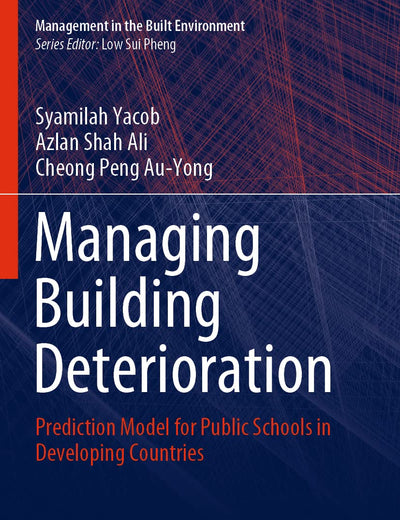 Managing Building Deterioration: Prediction Model for Public Schools in Developing Countries (Management in the Built Environment)