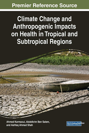 Climate Change and Anthropogenic Impacts on Health in Tropical and Subtropical Regions (Advances in Environmental Engineering and Green Technologies)