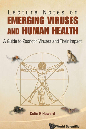 LECTURE NOTES ON EMERGING VIRUSES AND HUMAN HEALTH: A GUIDE TO ZOONOTIC VIRUSES AND THEIR IMPACT