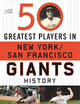 The 50 Greatest Players In New York/San Francisco Giants History