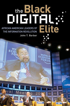 The Black Digital Elite: African American Leaders of the Information Revolution