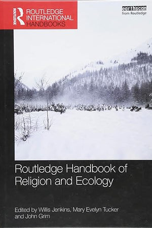 Routledge Handbook of Religion and Ecology (Routledge Environment and Sustainability Handbooks)