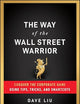 The Way of the Wall Street Warrior: Conquer the Corporate Game Using Tips, Tricks, and Smartcuts