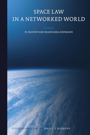 Space Law in a Networked World (Studies in Space Law, 19)
