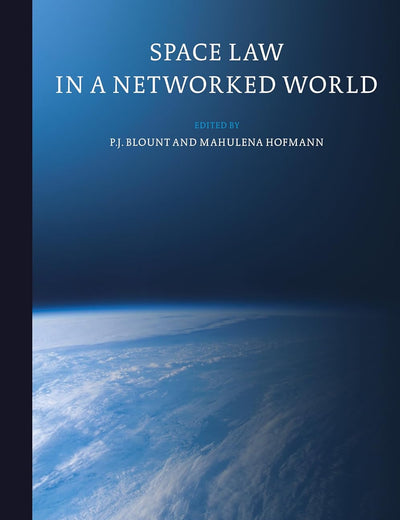 Space Law in a Networked World (Studies in Space Law, 19)