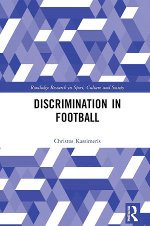 Discrimination in Football (Routledge Research in Sport, Culture and Society)