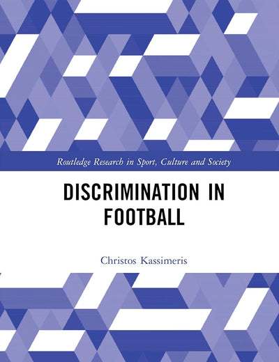 Discrimination in Football (Routledge Research in Sport, Culture and Society)