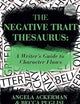The Negative Trait Thesaurus: A Writer's Guide to Character Flaws (Writers Helping Writers Series)