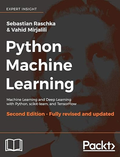 Python Machine Learning - Second Edition: Machine Learning and Deep Learning with Python, scikit-learn, and TensorFlow