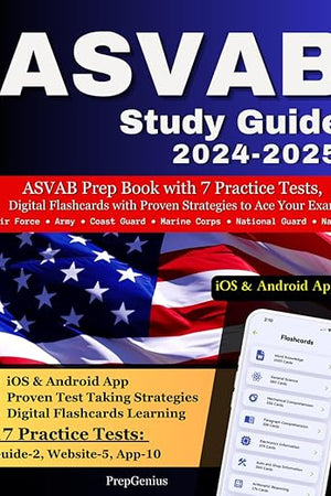ASVAB Study Guide 2024-2025: ASVAB Prep Book with 7 Practice Tests, Digital Flashcards and Proven Strategies to Ace your Exam for Air Force, Army, Coast Guard, Marine Corps, National Guard, Navy