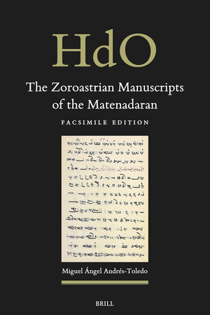 The Zoroastrian Manuscripts of the Matenadaran: Facsimile Edition (Handbook of Oriental Studies. Section 2 South Asia, 32)