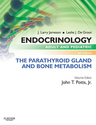 Endocrinology Adult and Pediatric: The Parathyroid Gland and Bone Metabolism