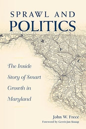 Sprawl and Politics: The Inside Story of Smart Growth in Maryland (Urban Public Policy)