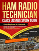 Ham Radio Technician Class License Study Guide: From Beginner to Licensed! Master the Fundamentals of Amateur Radio, Ace the FCC Exam and Get on the ... Confidence (Ham Radio License Study Guides)