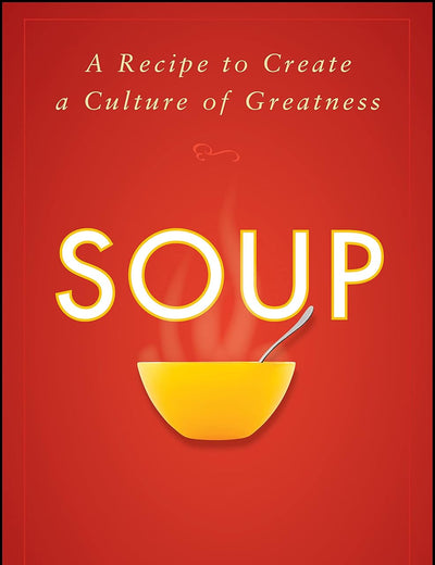 Soup: A Recipe to Create a Culture of Greatness (Jon Gordon)