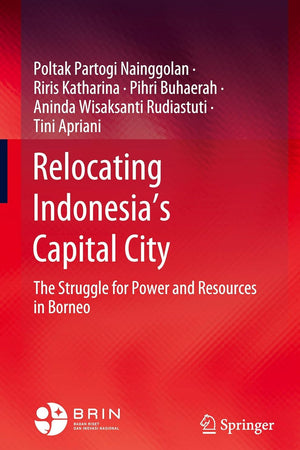 Relocating Indonesia’s Capital City: The Struggle for Power and Resources in Borneo