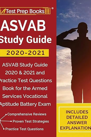 ASVAB Study Guide 2020-2021: ASVAB Study Guide 2020 & 2021 and Practice Test Questions Book for the Armed Services Vocational Aptitude Battery Exam [Includes Detailed Answer Explanations]