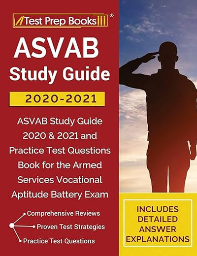 ASVAB Study Guide 2020-2021: ASVAB Study Guide 2020 & 2021 and Practice Test Questions Book for the Armed Services Vocational Aptitude Battery Exam [Includes Detailed Answer Explanations]