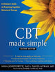 CBT Made Simple: A Clinician's Guide to Practicing Cognitive Behavioral Therapy (The New Harbinger Made Simple Series)