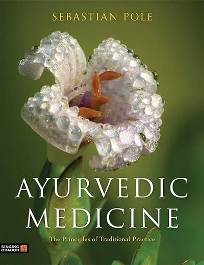 Ayurvedic Medicine: The Principles of Traditional Practice