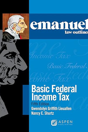 Basic Federal Income Tax (Emanuel Law Outlines)