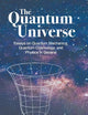 The Quantum Universe: The: Essays on Quantum Mechanics