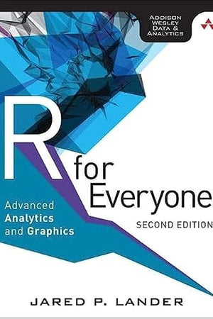 R for Everyone: Advanced Analytics and Graphics (Addison-Wesley Data & Analytics Series)