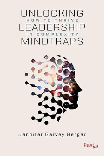 Unlocking Leadership Mindtraps: How to Thrive in Complexity