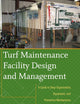 Turf Maintenance Facility Design and Management: A Guide to Shop Organization, Equipment, and Preventive Maintenance for Golf and Sports Facilities