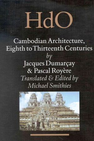 Cambodian Architecture, Eighth to Thirteenth Centuries (Handbook of Oriental Studies. Section 3 Southeast Asia, 12)