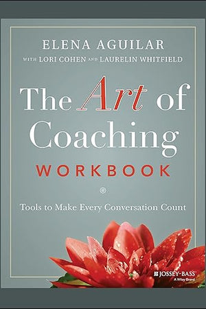 The Art of Coaching Workbook: Tools to Make Every Conversation Count