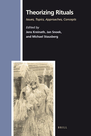 Theorizing Rituals, Volume 1 Issues, Topics, Approaches, Concepts (Paperback) (Numen Book Series, 114/1)