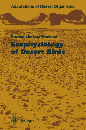 Ecophysiology of Desert Birds (Adaptations of Desert Organisms)