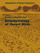Ecophysiology of Desert Birds (Adaptations of Desert Organisms)