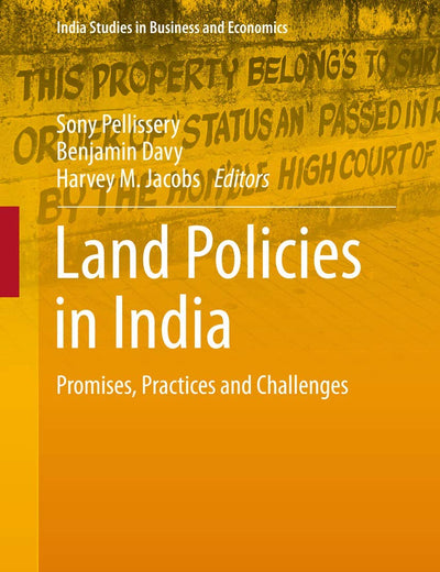 Land Policies in India: Promises, Practices and Challenges (India Studies in Business and Economics)
