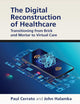 The Digital Reconstruction of Healthcare: Transitioning from Brick and Mortar to Virtual Care (HIMSS Book Series)
