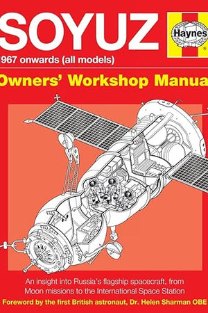 Soyuz Owners' Workshop Manual: 1967 onwards (all models) - An insight into Russia's flagship spacecraft, from Moon missions to the International Space Station