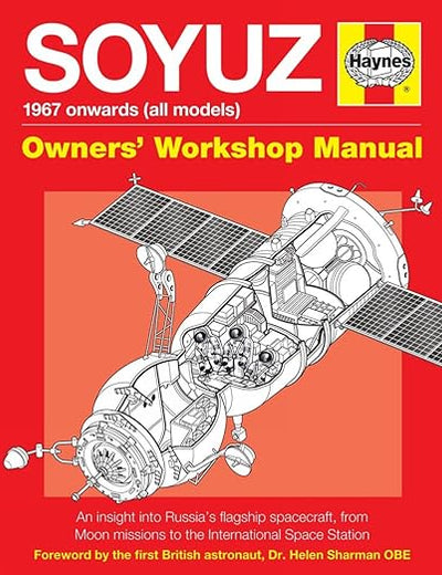 Soyuz Owners' Workshop Manual: 1967 onwards (all models) - An insight into Russia's flagship spacecraft, from Moon missions to the International Space Station