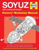 Soyuz Owners' Workshop Manual: 1967 onwards (all models) - An insight into Russia's flagship spacecraft, from Moon missions to the International Space Station