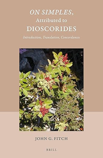 On Simples, Attributed to Dioscorides: Introduction, Translation, Concordances (Studies in Ancient Medicine, 57)
