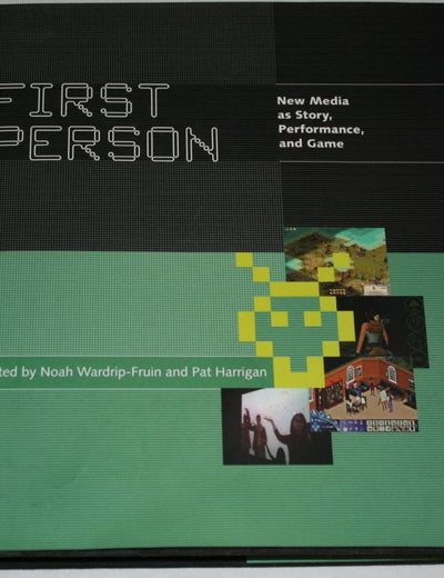 First Person: New Media As Story, Performance, and Game