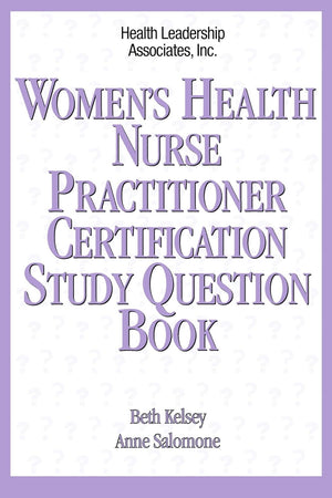 Women's Health Nurse Practitioner Certification Study Question Book: .