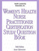 Women's Health Nurse Practitioner Certification Study Question Book: .