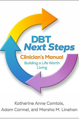 DBT Next Steps Clinician's Manual: Building a Life Worth Living