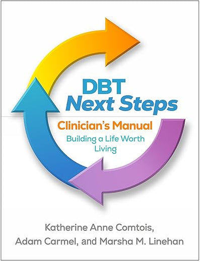 DBT Next Steps Clinician's Manual: Building a Life Worth Living
