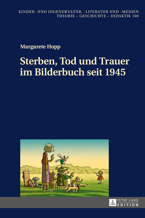 Sterben, Tod und Trauer im Bilderbuch seit 1945 (Kinder- und Jugendkultur, -literatur und -medien) (German Edition)